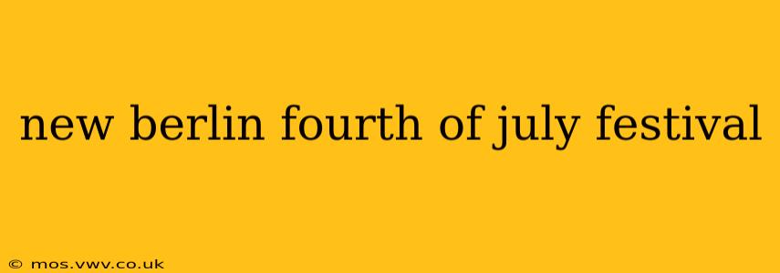 new berlin fourth of july festival