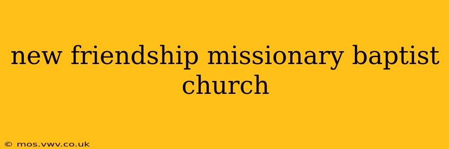 new friendship missionary baptist church