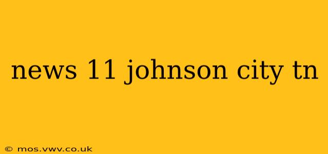 news 11 johnson city tn