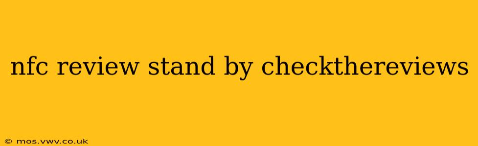 nfc review stand by checkthereviews