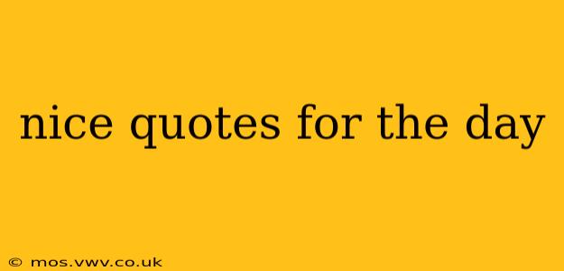 nice quotes for the day