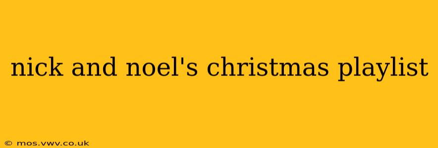 nick and noel's christmas playlist