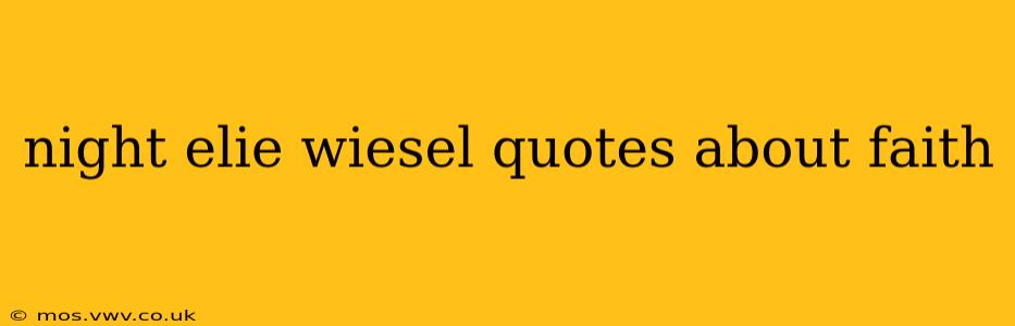 night elie wiesel quotes about faith