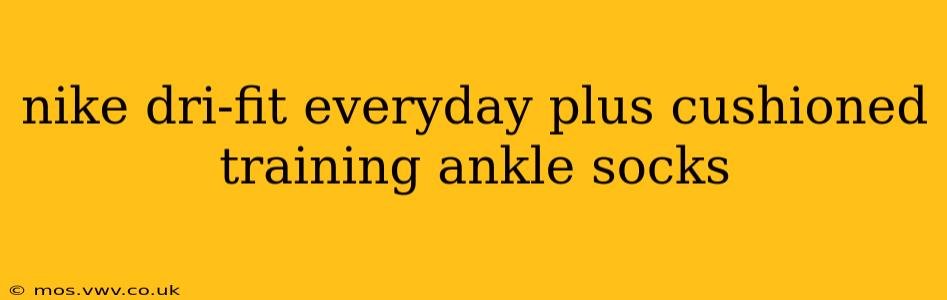 nike dri-fit everyday plus cushioned training ankle socks