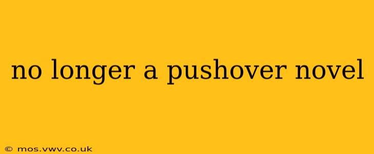 no longer a pushover novel