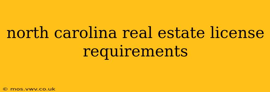 north carolina real estate license requirements
