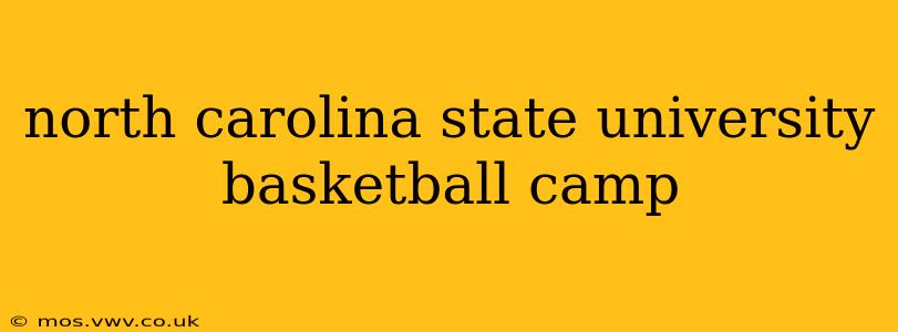 north carolina state university basketball camp