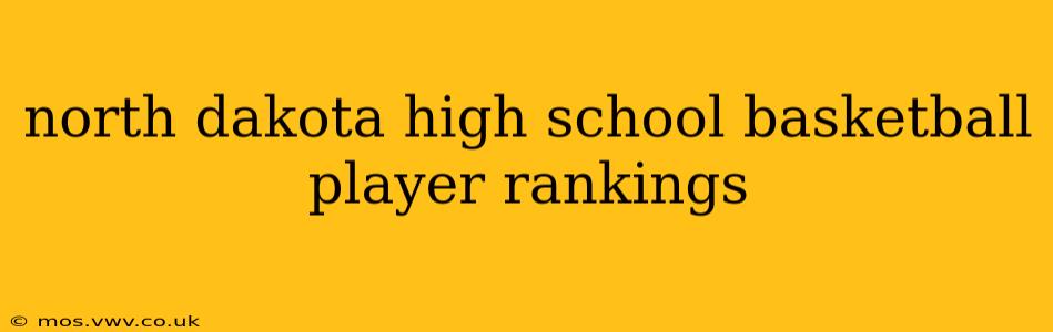 north dakota high school basketball player rankings