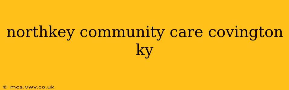 northkey community care covington ky