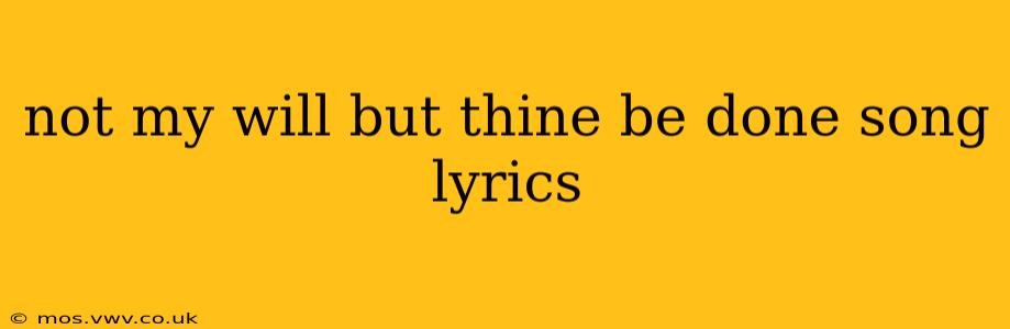 not my will but thine be done song lyrics