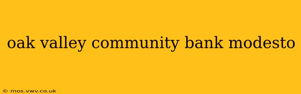 oak valley community bank modesto