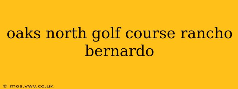 oaks north golf course rancho bernardo