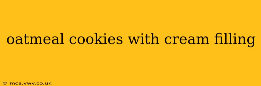 oatmeal cookies with cream filling