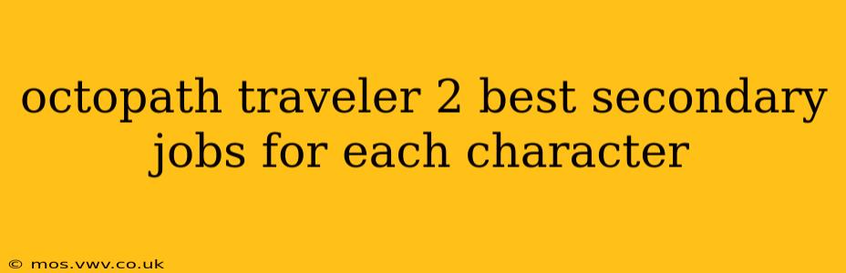 octopath traveler 2 best secondary jobs for each character