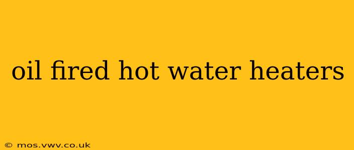 oil fired hot water heaters