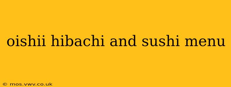 oishii hibachi and sushi menu