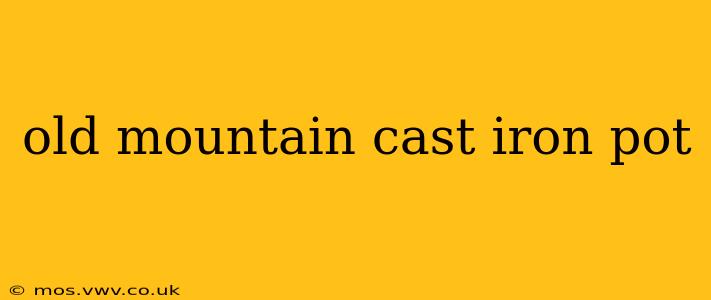 old mountain cast iron pot