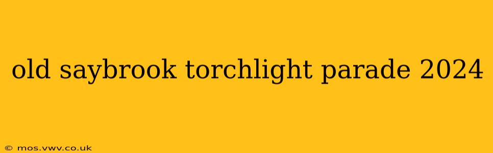 old saybrook torchlight parade 2024
