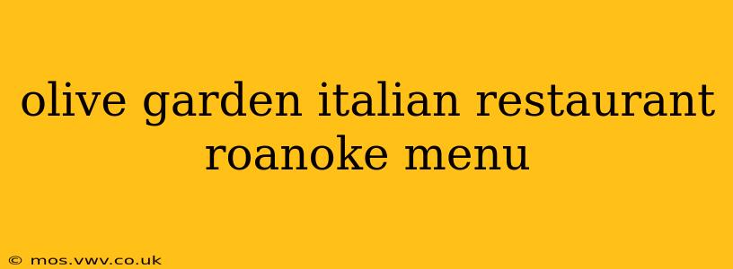 olive garden italian restaurant roanoke menu