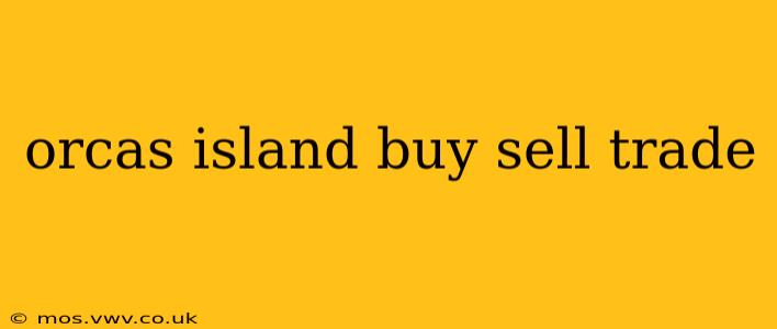 orcas island buy sell trade