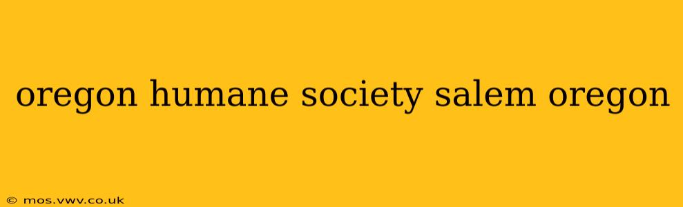 oregon humane society salem oregon