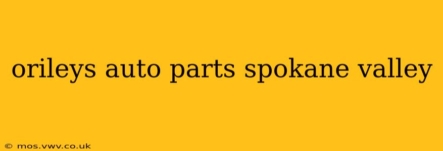 orileys auto parts spokane valley