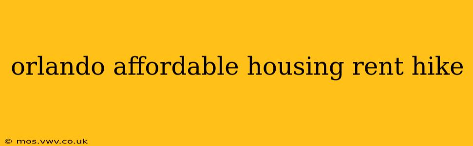 orlando affordable housing rent hike