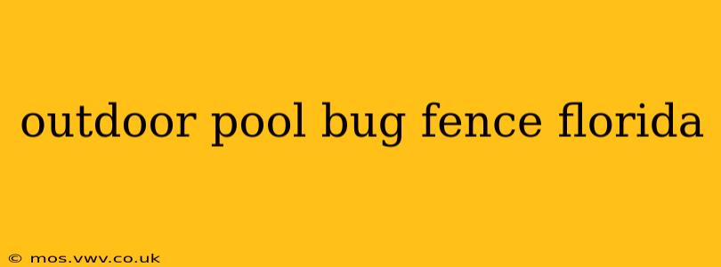 outdoor pool bug fence florida