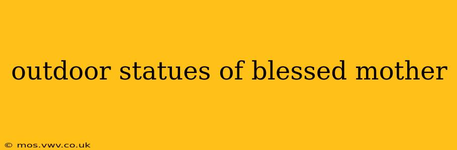 outdoor statues of blessed mother