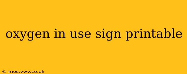 oxygen in use sign printable