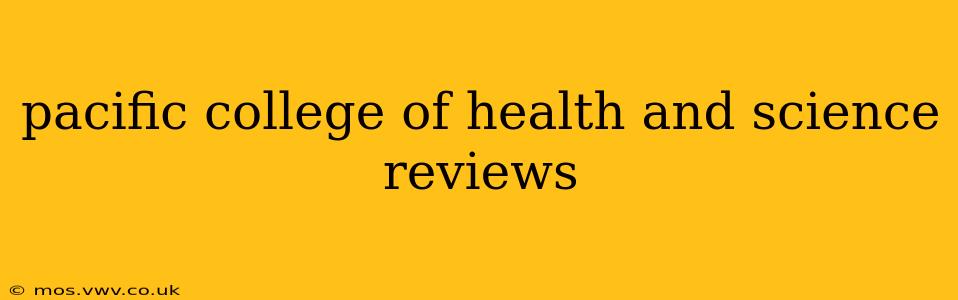 pacific college of health and science reviews