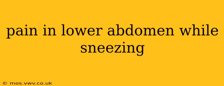 pain in lower abdomen while sneezing