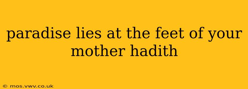 paradise lies at the feet of your mother hadith