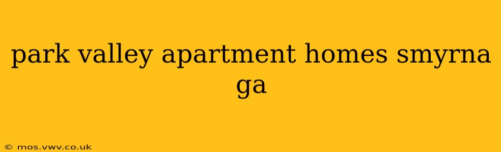 park valley apartment homes smyrna ga