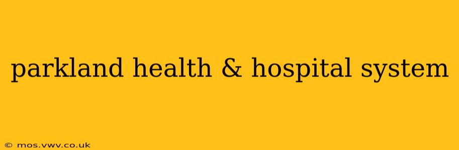 parkland health & hospital system