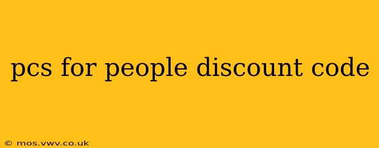 pcs for people discount code