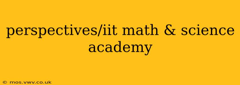 perspectives/iit math & science academy