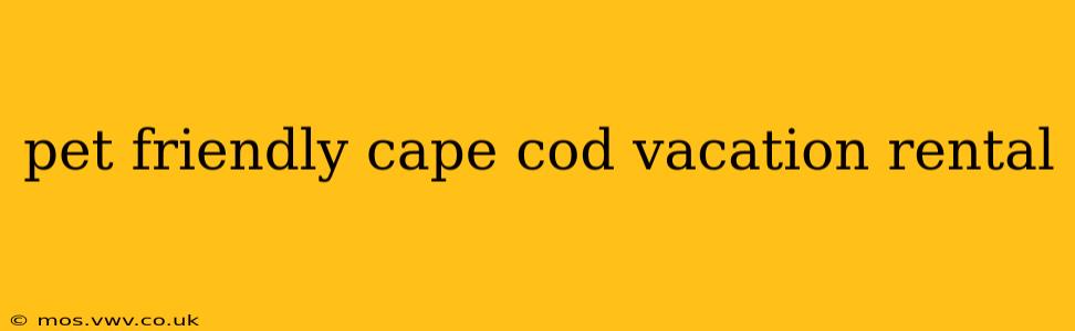 pet friendly cape cod vacation rental