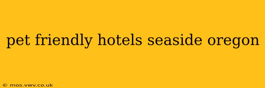 pet friendly hotels seaside oregon