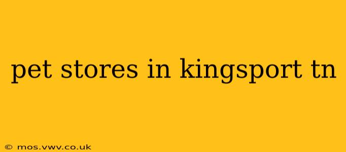 pet stores in kingsport tn
