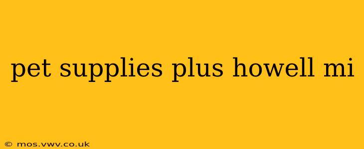 pet supplies plus howell mi