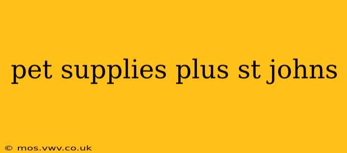 pet supplies plus st johns