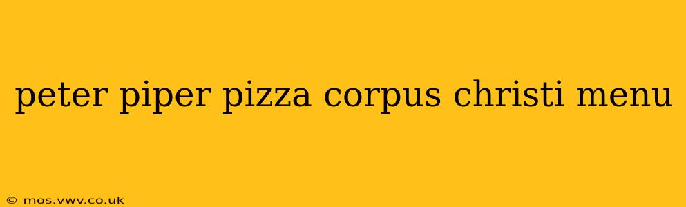 peter piper pizza corpus christi menu