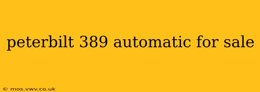 peterbilt 389 automatic for sale