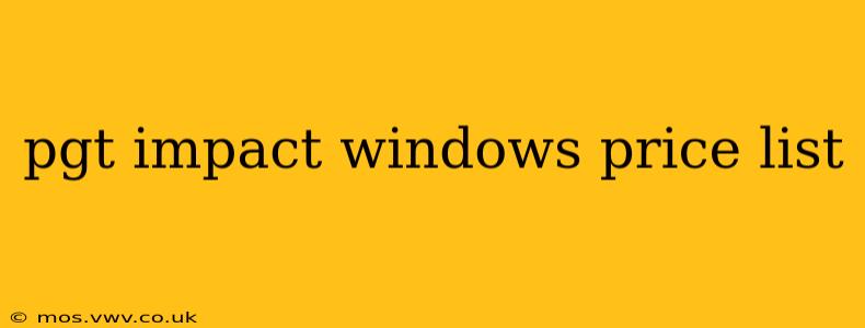 pgt impact windows price list