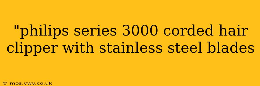 "philips series 3000 corded hair clipper with stainless steel blades 