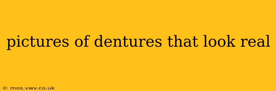 pictures of dentures that look real