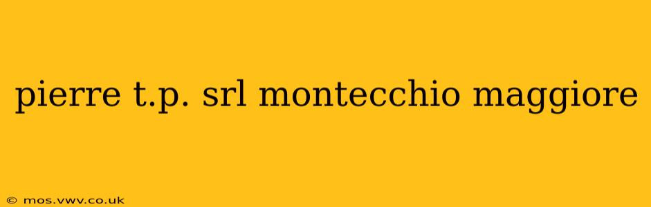 pierre t.p. srl montecchio maggiore