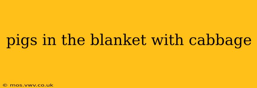 pigs in the blanket with cabbage
