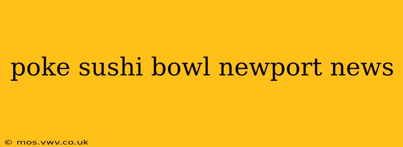 poke sushi bowl newport news